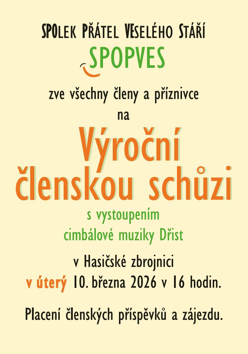 SPOlek Přátel VEselého Stáří SPOPVES zve všechny členy a příznivce na Výroční členskou schůzi s vystoupením cimbálové muziky DŘIST, která se bude konat v úterý 10. 3. 2026 v 16 hodin v hasičské zbrojnici. Na programu bude mimo jiné i placení členských příspěvků a zájezdu.