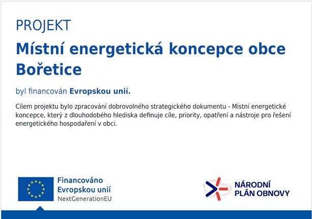 Cílem projektu bylo zpracování dobrovolného strategického dokumentu - Místní energetické koncepce, který z dlouhodobého hlediska definuje cíle, priority, opatření a nástroje pro řešení energetického hospodaření v obci.    Realizace projektu: do 31. 12. 2025  Výše přiznané dotace: 450.000,- Kč