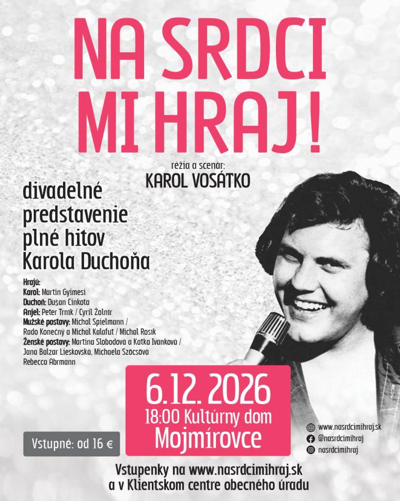 Obec Mojmírovce vás pozýva na divadelné predstavenie plné hitov Karola Duchoňa pod názvom Na srdci mi hraj.