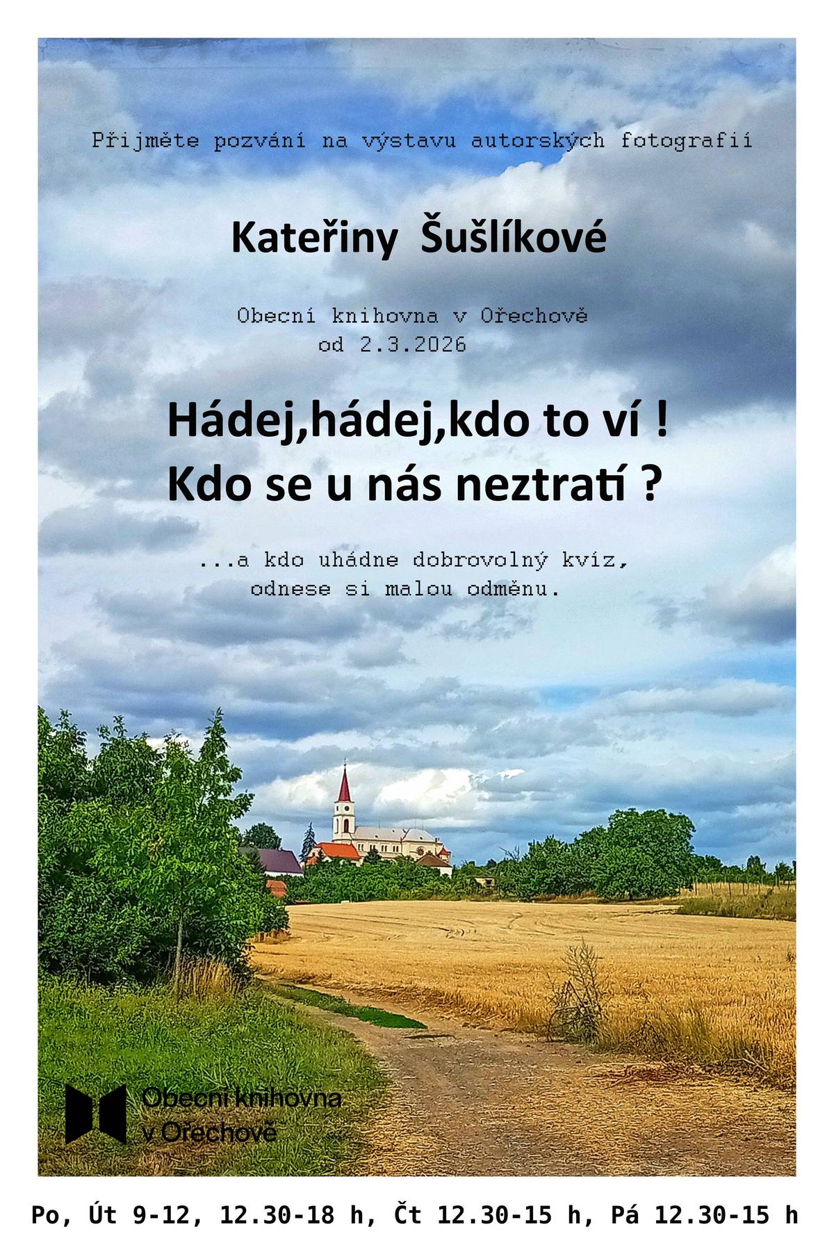Obecní knihovna zve na: - výstavu autorských fotografií Kateřiny Šušlíkové - velikonoční jarmark - Andersenovo pohádkové odpoledne pro děti od 3 - 6 let, od 16 - 18 hod. a Noc s Andersenem pro děti od 7 - 14 let, od 19 hod. - přihlášení v knihovně.
