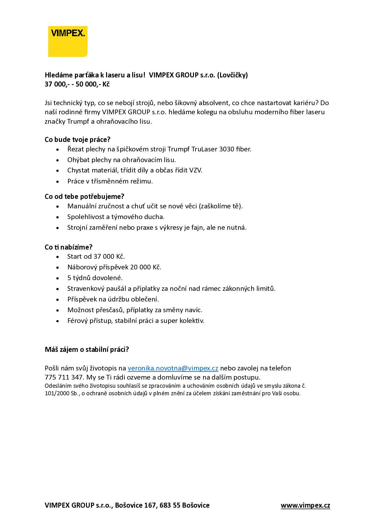 Drůbežárna PRACE oznamuje, že v sobotu 07. 03. 2026 v 11.15 hodin bude u prodejny Jednota prodávat mladé kuřice a kohouty, krmivo pro drůbež a králíky, vitamínové doplňky a dále pak vykupovat králičí kožky – cena 10,- Kč/ks.   Obecní úřad dává občanům na vědomí, že starostka obce svolává zasedání Zastupitelstva obce Hrušky, které se uskuteční ve středu 11. 03. 2026 v 17.30 hodin v zasedací místnosti Obecního úřadu. Program zasedání zastupitelstva naleznete na Úřední desce a internetových stránkách obce.   Společnost VIMPEX GROUP s.r.o. hledá do své provozovny v Lovčičkách nového kolegu na pozici obsluha laseru a ohraňovacího lisu. Hlavní náplní práce je obsluha laserového řezacího stroje, obsluha ohraňovacího lisu a manipulace s plechy a vypálenými díly. Bližší informace naleznete na www.vimpex.cz, popř. pište na veronika.novotna@vimpex.cz nebo volejte na tel. číslo: 775 711 347.   Pro naši obec nabízí své služby kamenictví G.A.L. s dlouholetou tradicí, které u nás bude přijímat objednávky na veškeré kamenické práce. Vše za výhodné ceny. Pro využití této akční nabídky, je NUTNÉ si sjednat přesný čas schůzky s tímto kameníkem, který se právě pohybuje v okolí naší obce a to na telefonním čísle: 777 888 332. Firma nabízí: ·         Nové pomníkové sestavy v žulovém provedení ·         broušení starých hrobů ·         kompletní služby v oboru kamenictví a restaurování ·         veškeré opravy a úpravy Vašeho hrobu ·         dnes sleva až 30%