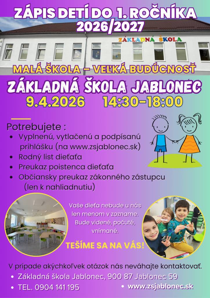 Riaditeľka základnej školy v Jablonci oznamuje rodičom, že zápis detí na šk.rok 2026/2027 sa uskutoční vo štvrtok 9.apríla 2026 od 14:30 do 18:00 hodiny v budove základnej školy.