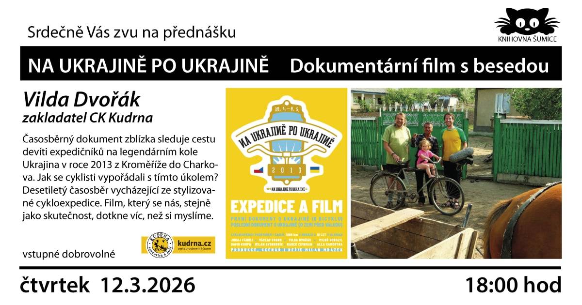 Ve čtvrtek 12.03.2026 v 18.00 hod. jste zváni do místní knihovny na dokumentární film s besedou Vildy Dvořáka na téma "Na Ukrajině po Ukrajině". Vstupné je dobrovolné.