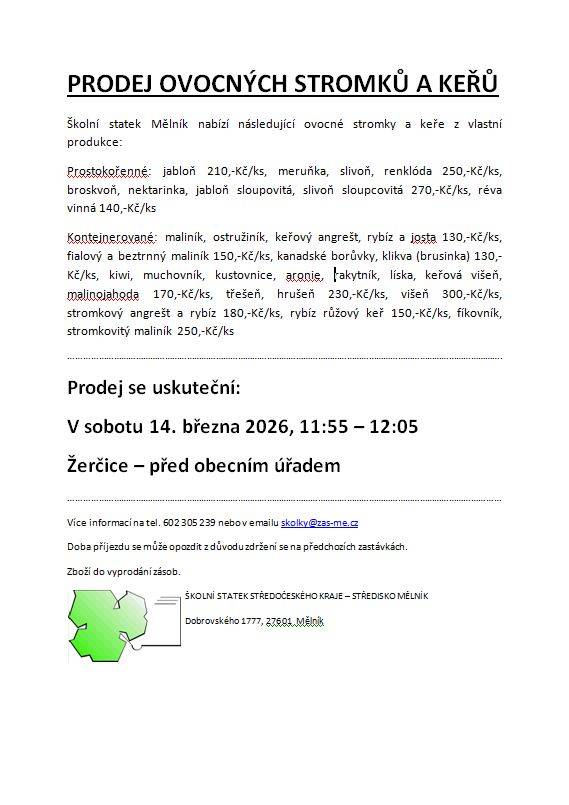 Školní statek Mělník zve všechny zájemce na prodej ovocných stromků a keřů, který se uskuteční 14. března 2026 od 11:55 do 12:05 před obecním úřadem. V nabídce najdete různé druhy, jako jsou jabloně, meruňky a borůvky, a to jak prostokořenné, tak kontejnerované.