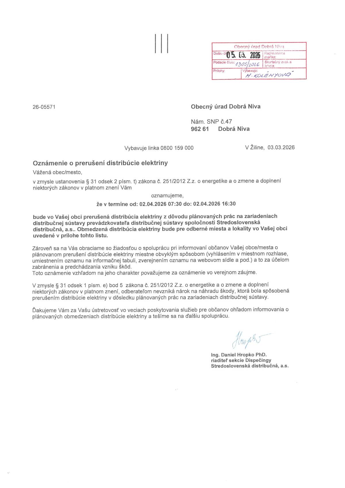 Stredoslovenská distribučná, a. s. oznamuje, že 02. 04. 2026 v čase od 7.30 hod. do 15.30 hod. bude prerušená distribúcia elektriny z dôvodu plánovaných prác na zariadeniach distribučnej sústavy.