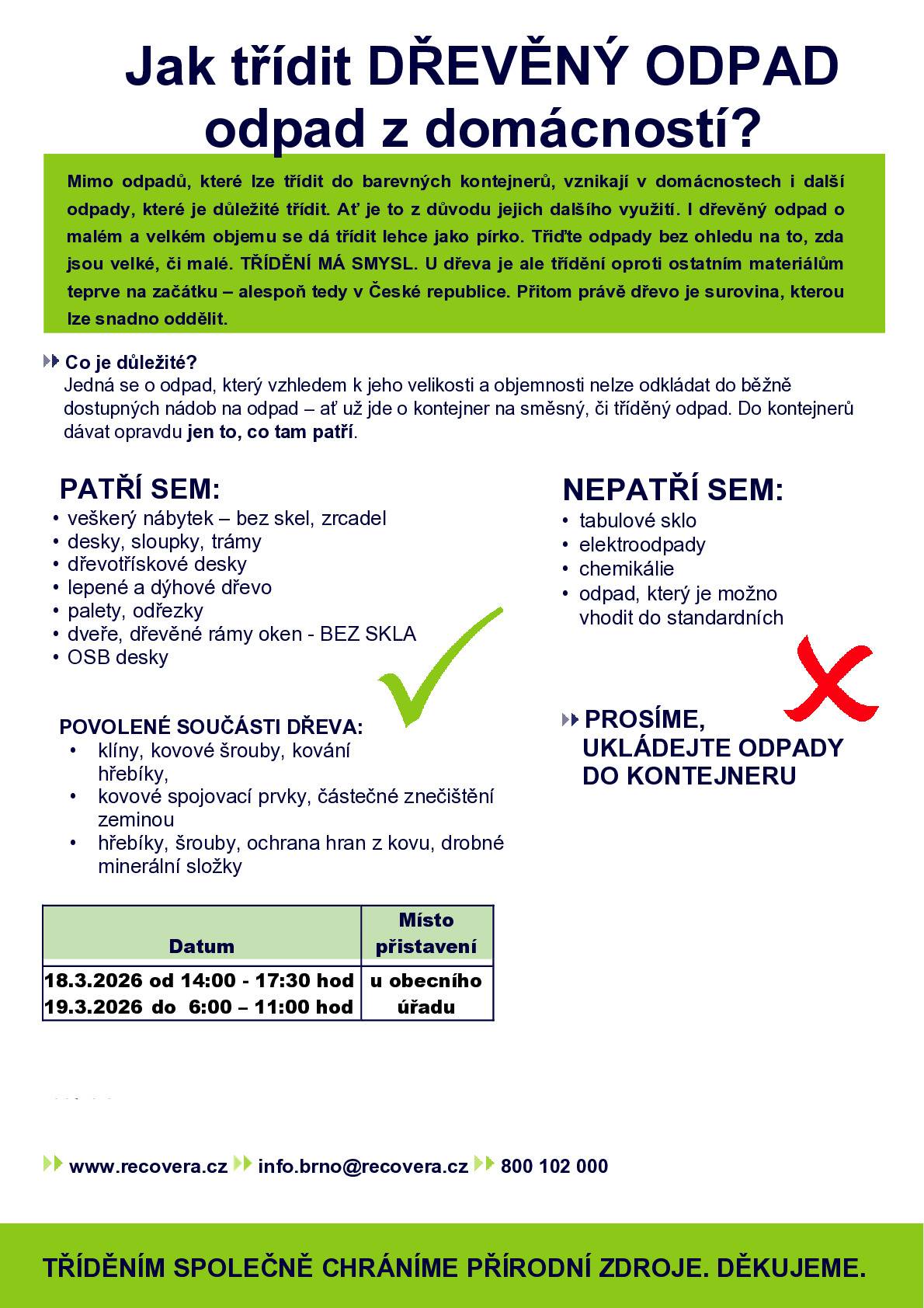 Vážení spoluobčané, od 18.03.2026 do 22.03.2026 bude v naší obci probíhat každoroční sběr dřeva, velkoobjemového odpadu a nebezpečného odpadu - dle informací v přiložených letáčcích.