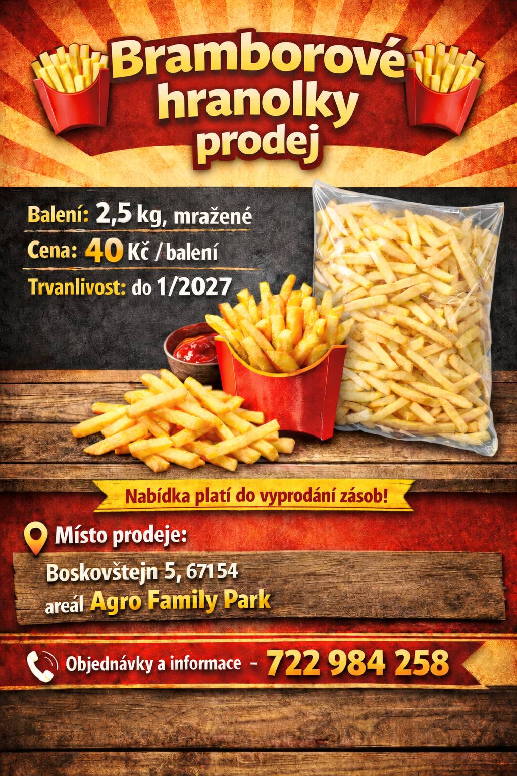 Firma 1. zelinářská a.s. nabízí k prodeji mražené bramborové hranolky, balení po 2,5kg, cena 40Kč za balení.  Prodejní místo Agro Family Park, Boskovštejn 5, 671 54. Objednávat můžete na telefonním čísle 722 984 258. Možné objednání i v paletovém množství.