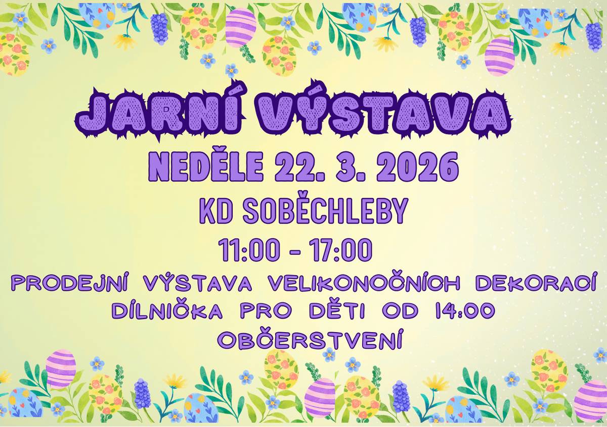 JARNÍ VÝSTAVA proběhne v neděli 22.3.2026 v KD Soběchleby.