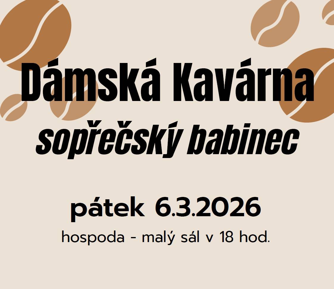 6.3.2026 - Pozvánka na "sopřečský babinec" do DÁMSKÉ KAVÁRNY.