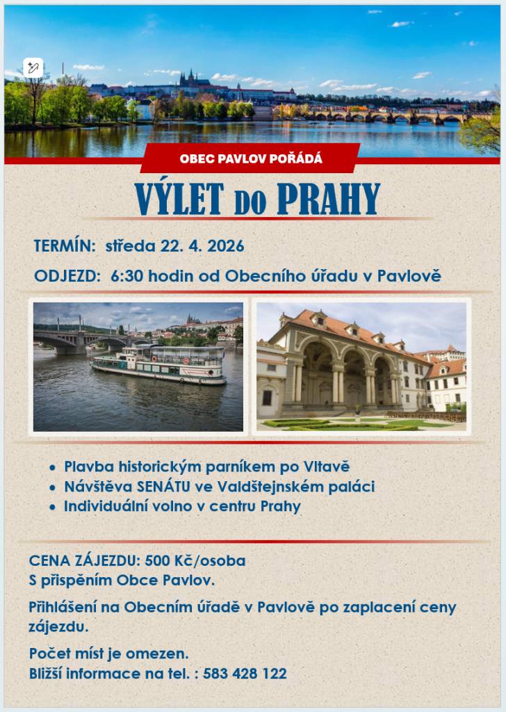 Obec Pavlov pořádá celodenní VÝLET DO PRAHY   KDY:  středa 22. dubna 2026  ODJEZD:  6:30 od Obecního úřadu v Pavlově   Cena je 500 Kč/ osoba. V ceně je zahrnuta doprava a vstupné.   Přihlášení na Obecním úřadě Pavlov po zaplacení ceny zájezdu.   Počet míst je omezen.