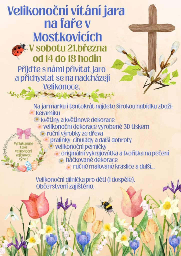 Na Velikonočním jarmarku v Mostkovicích,  21. března 2026 od 14 do 18 hodin, na vás čeká pestrá nabídka zboží, včetně keramiky, květinových dekorací a dalších ručně vyrobených produktů. Součástí akce bude také velikonoční dílnička pro děti i dospělé a občerstvení.