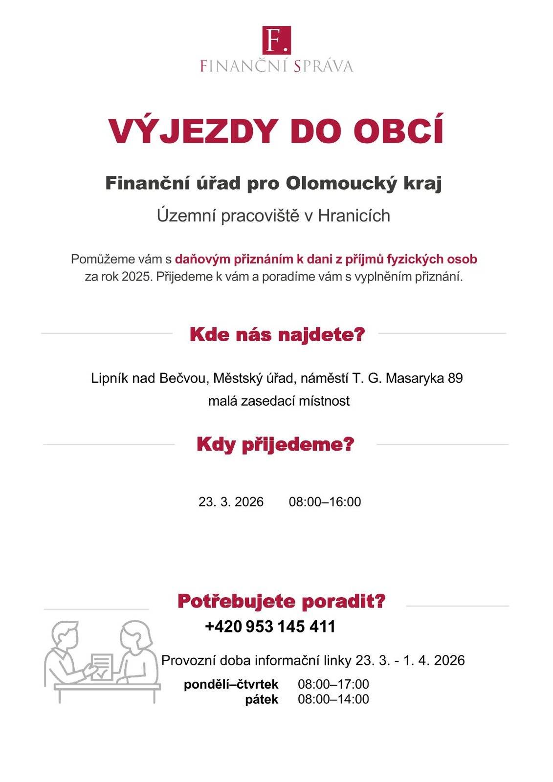 Finanční úřad pro Olomoucký kraj, Územní pracoviště v Hranicích, oznamuje, že dne 23. března 2026 bude možné od 8:00 do 16:00 hodin v budově Městského úřadu Lipník n. B., náměstí T. G. Masaryka 89, v zasedací místnosti v přízemí (dveře č.