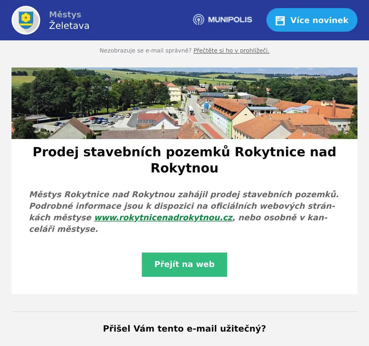 Městys Rokytnice nad Rokytnou zahájil prodej stavebních pozemků. Podrobné informace jsou k dispozici na oficiálních webových stránkách městyse www.rokytnicenadrokytnou.cz, nebo osobně v kanceláři městyse.