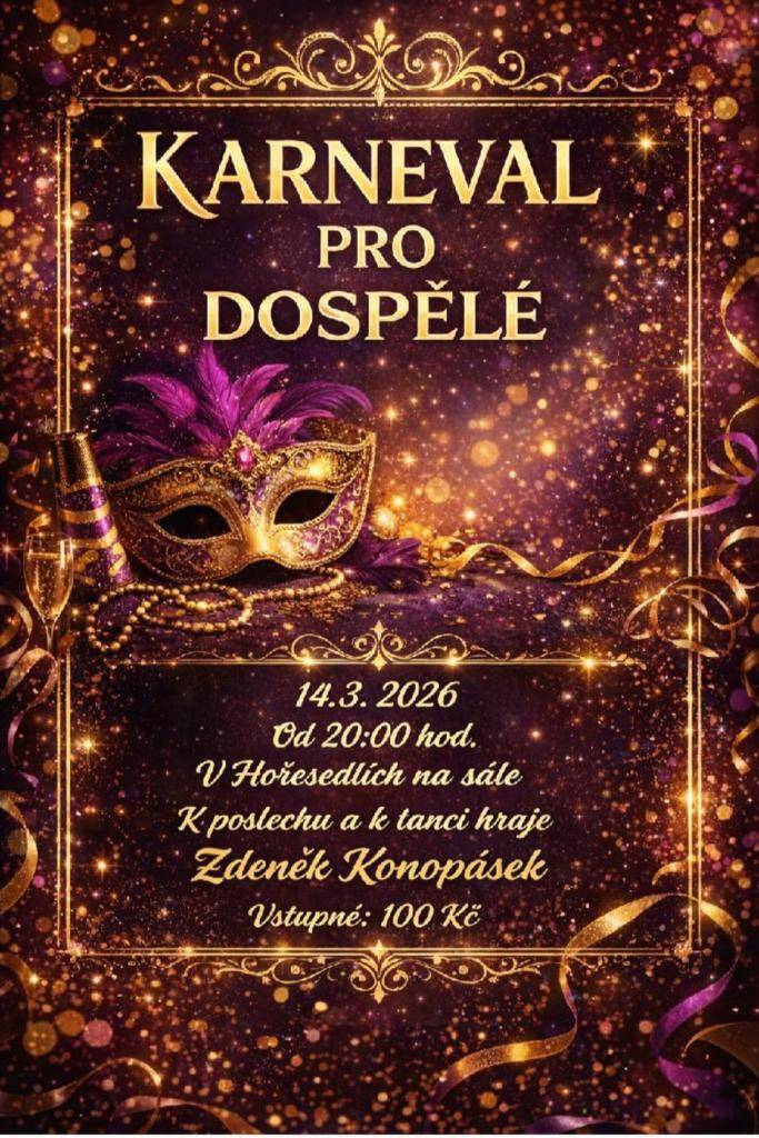 Karneval pro dospělé v Hořesedlích se uskuteční 14. března 2026 od 20:00 hodin. Akce nabídne hudbu a tanec v příjemné atmosféře. Vstupné činí 100 Kč.