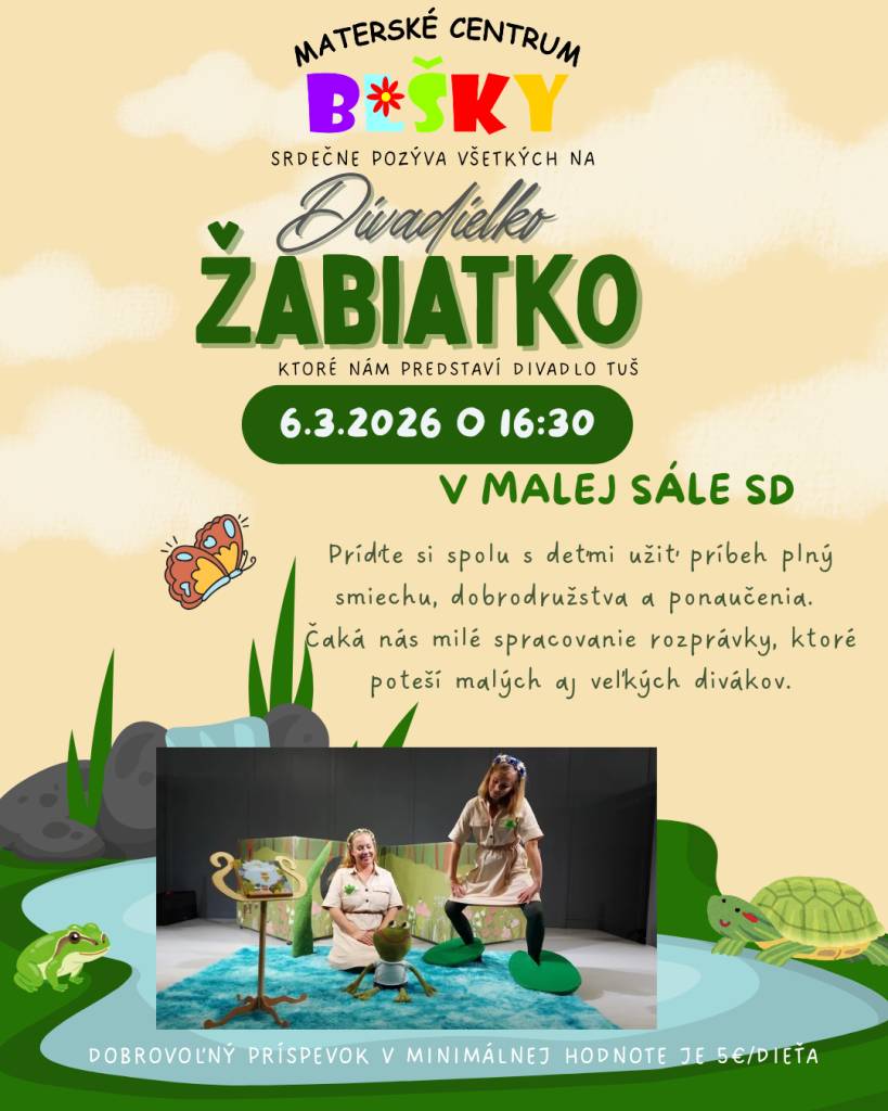 MC BLŠKY vás srdečne pozýva na DIVADIELKO ŽABIATKO, ktoré nám predstaví DIVADLO TUŠ. Divadielko sa uskutoční 06.03.2026 o 16:30 hod. v MALEJ SÁLE SPOLOČENSKÉHO DOMU.   Dobrovoľný príspevok je v minimálnej hodnote 5€/dieťa.