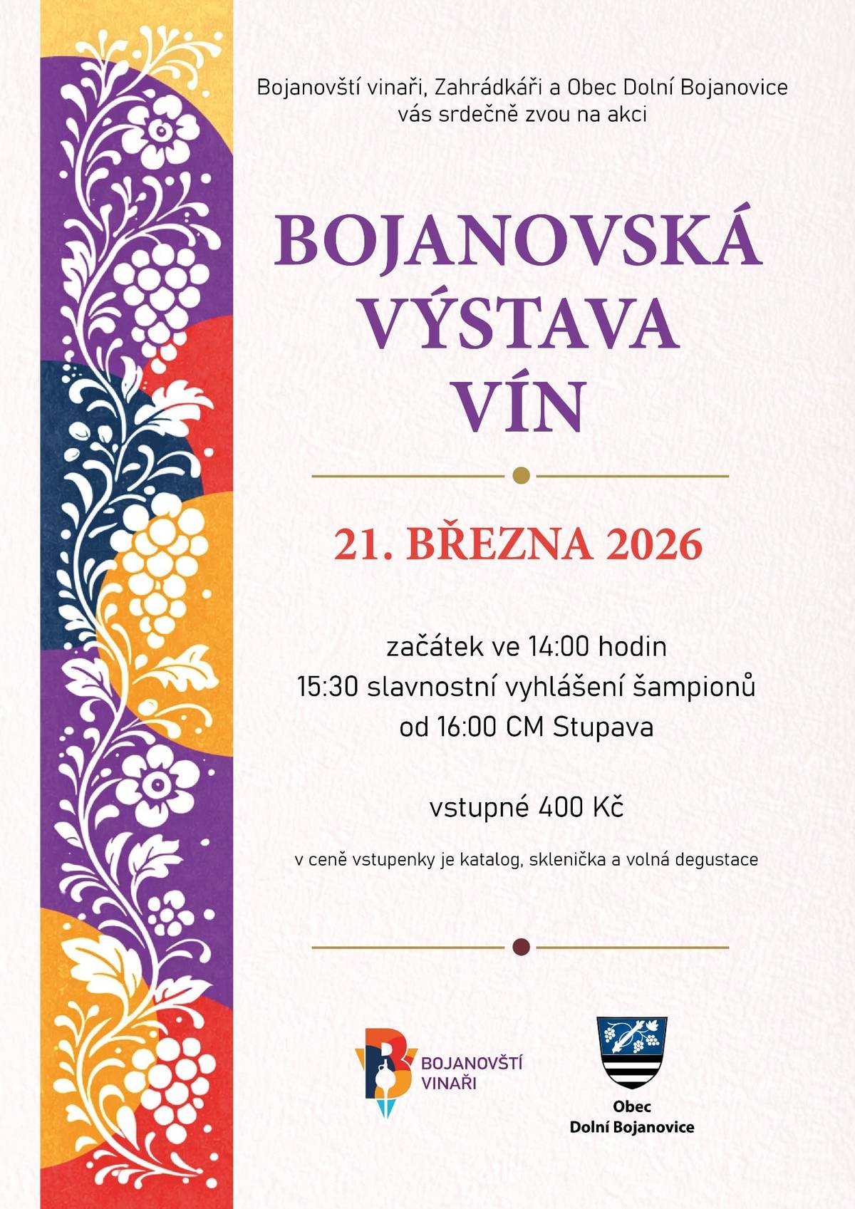 Vinařský spolek zve všechny vinaře, milovníky vína a odbornou vinařskou veřejnost na degustaci a hodnocení vín, která se v rámci plánované Bojanovské výstavy vín uskuteční tuto sobotu (14.3.) v 18 hod. v sále obecního domu. Občerstvení je zajištěno. Předem děkují Bojanovští vinaři.