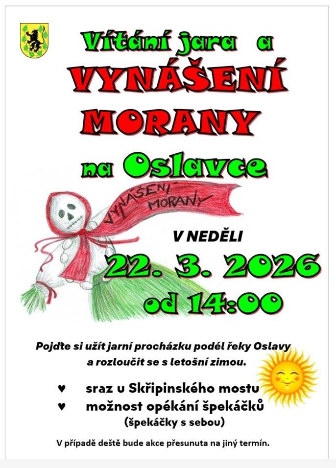 Zveme Vás v neděli 22. března 2026 na Skřipinu na tradiční VYNÁŠENÍ MORANY a vítání jara! Sraz je ve 14:00 na Skřipině na mostě. Možnost opékání špekáčků na starostově chatě - špekáčky s sebou!   Všichni jste srdečně zváni!