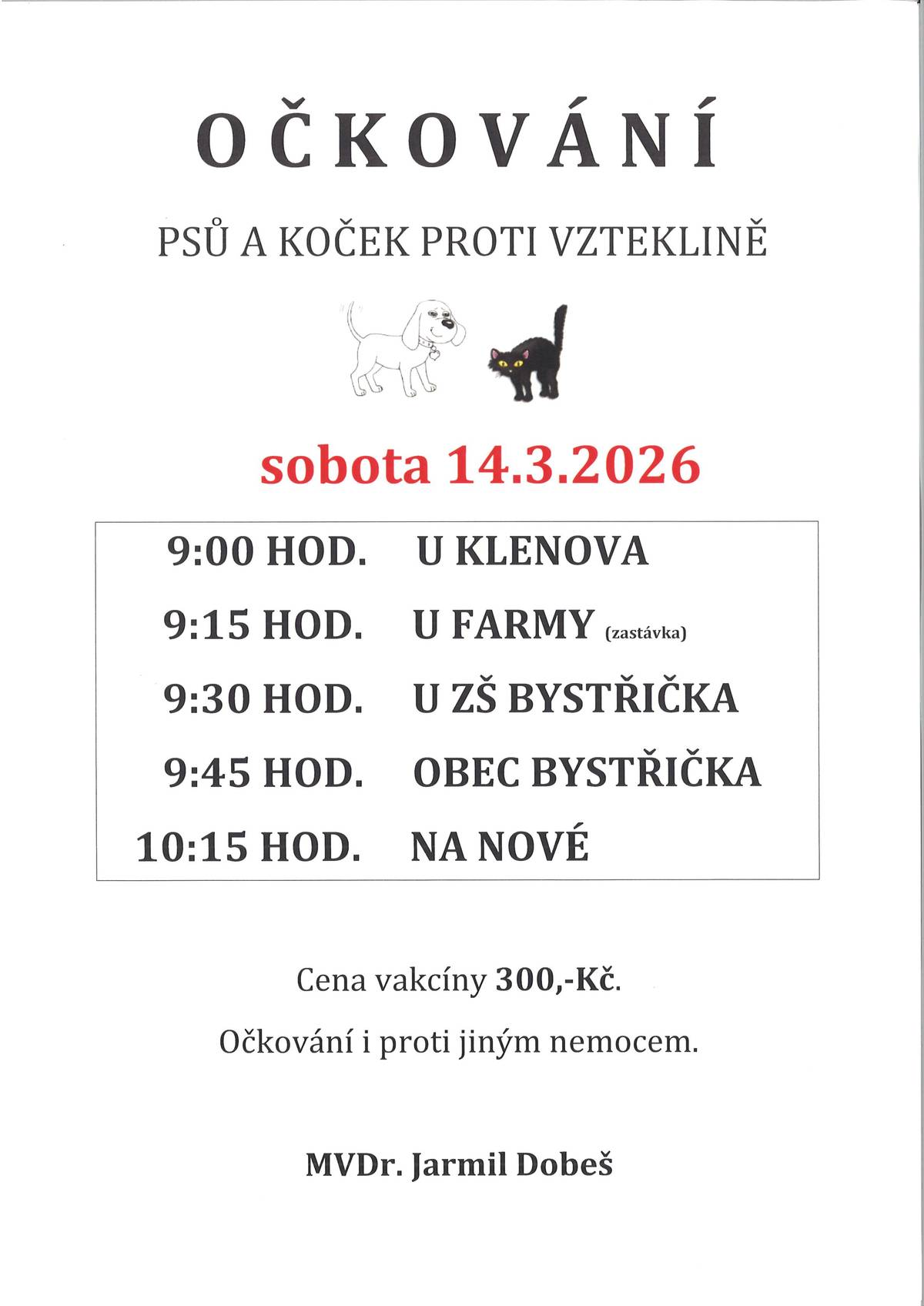 Očkování psů a koček proti vzteklině, sobota 14.3.2026, cena 300,-. MVDr. Jarmil Dobeš