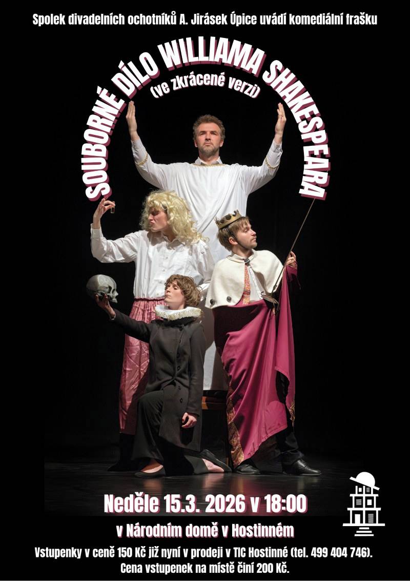 Spolek divadelních ochotníků z Úpice uvádí komediální frašku s názvem Souborné dílo Williama Shakespeara.  Jak zahrát celé dílo Willama Shakespeara za jediný večer? Jednoduše! Čtyři herci se odvážně pustí do všech 37 her a 154 sonetů – a zvládnou to během pouhých 90 minut. Čeká vás rychlá, bláznivá a velmi zábavná jízda plná převleků, improvizace a překvapení. Představení je vhodné nejen pro dospělé diváky, ale i pro středoškolské publikum, kterému nabídne netradiční pohled na klasická díla světové literatury. Přijďte se přesvědčit sami! 🎭  📅 neděle 15. března 2026 🕔 18:00 hodin 📍 Národní dům Hostinné Vstupenky v předprodeji v informačním centru nebo na místě před představením.