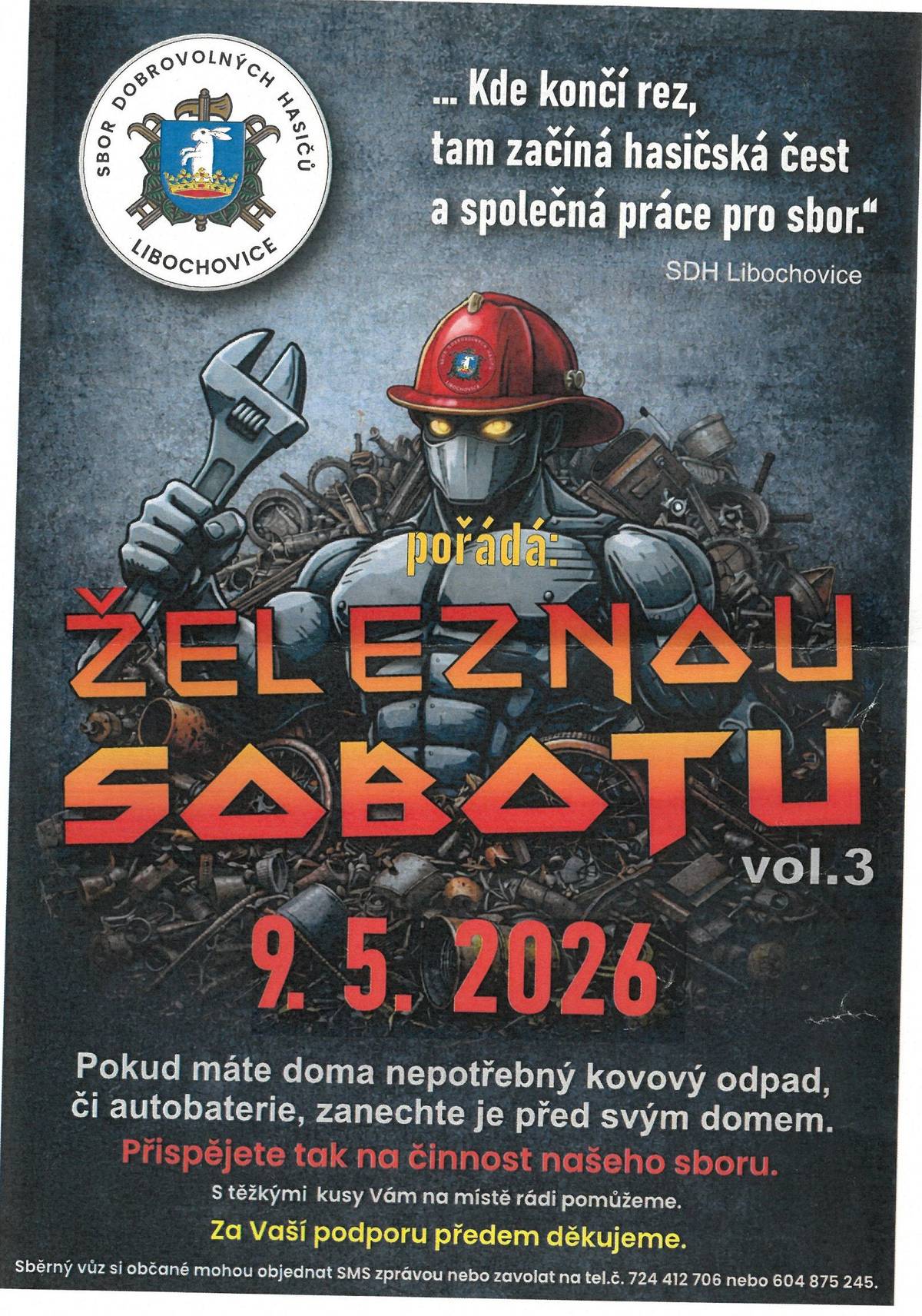 Sbor dobrovolných hasičů Libocovice pořádá železnou sobotu 9.5.26 Pokud máte doma nepotřebný kovový odpad, či autobaterie - zanechte je před svým domem. S těžkými kusy vám na místě pomohou.  Touto akcí příspějeme na činnost sboru. Za vaši podporu předem děkujeme.