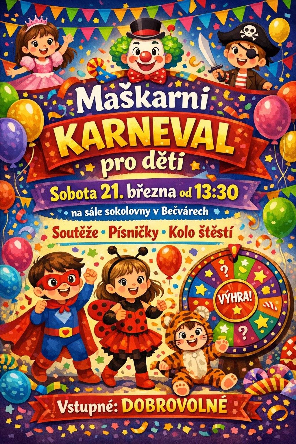 Vážení občané, dovolujeme si Vás informovat, že v sobotu 21. března proběhne tradiční karneval pro děti. Akce se bude konat na sále sokolovny v Bečvárech, začátek je ve 13:30. Děti se budou moci vyřádit při zábavných soutěžích a veselých písničkách. Nebude chybět ani oblíbené kolo štěstí s mnoha hezkými věcmi. Vstupné je dobrovolné, masky dětí jsou vítány!