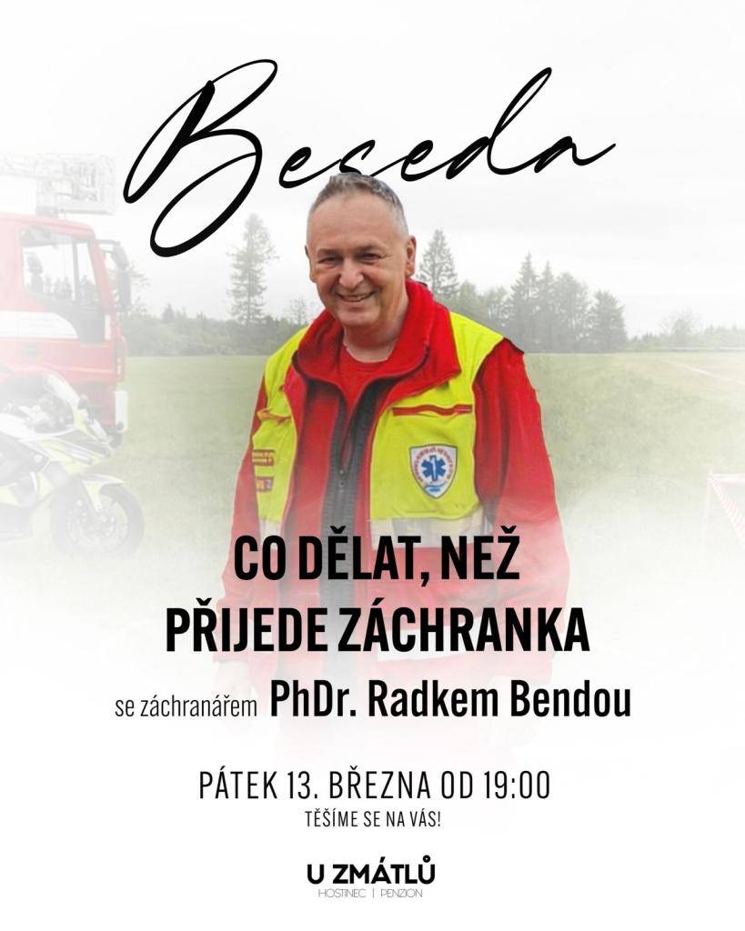 Beseda - co dělat, než přijede záchranka  se záchranářem PhDr. Radkem Bendou  Pátek 13. března 2026 od 19:00 hod  Hostinec u Zmátlů Sázava
