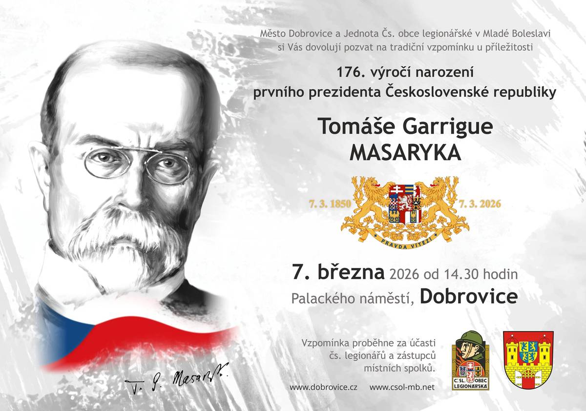 Město Dobrovice Vás srdečně zve na tradiční vzpomínku u příležitosti 176. výročí narození prvního prezidenta Československé republiky – Tomáš Garrigue Masaryk. 📅 7. března 2026 ⏰ od 14:30 hodin 📍 Palackého náměstí, Dobrovice Vzpomínková akce proběhne za účasti členů Československá obec legionářská a zástupců místních spolků. Přijďte společně uctít památku osobnosti, která stála u zrodu našeho státu a významně ovlivnila české dějiny.