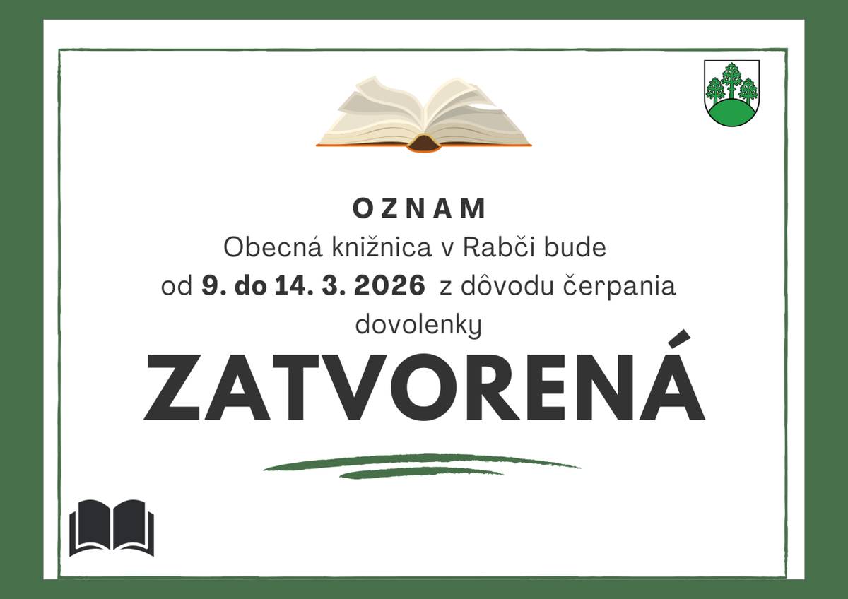O Z N A M  Obecná knižnica v Rabči bude   od 9. do 14. 3. 2026  z dôvodu čerpania dovolenky zatvorená.