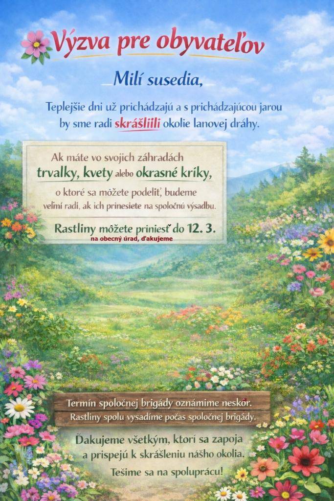 Prosíme občanov, ak majú prebytky vo svojich záhradách - trvaliek, okrasných kríkov..... prineste na úrad, všetkým vopred ďakujeme