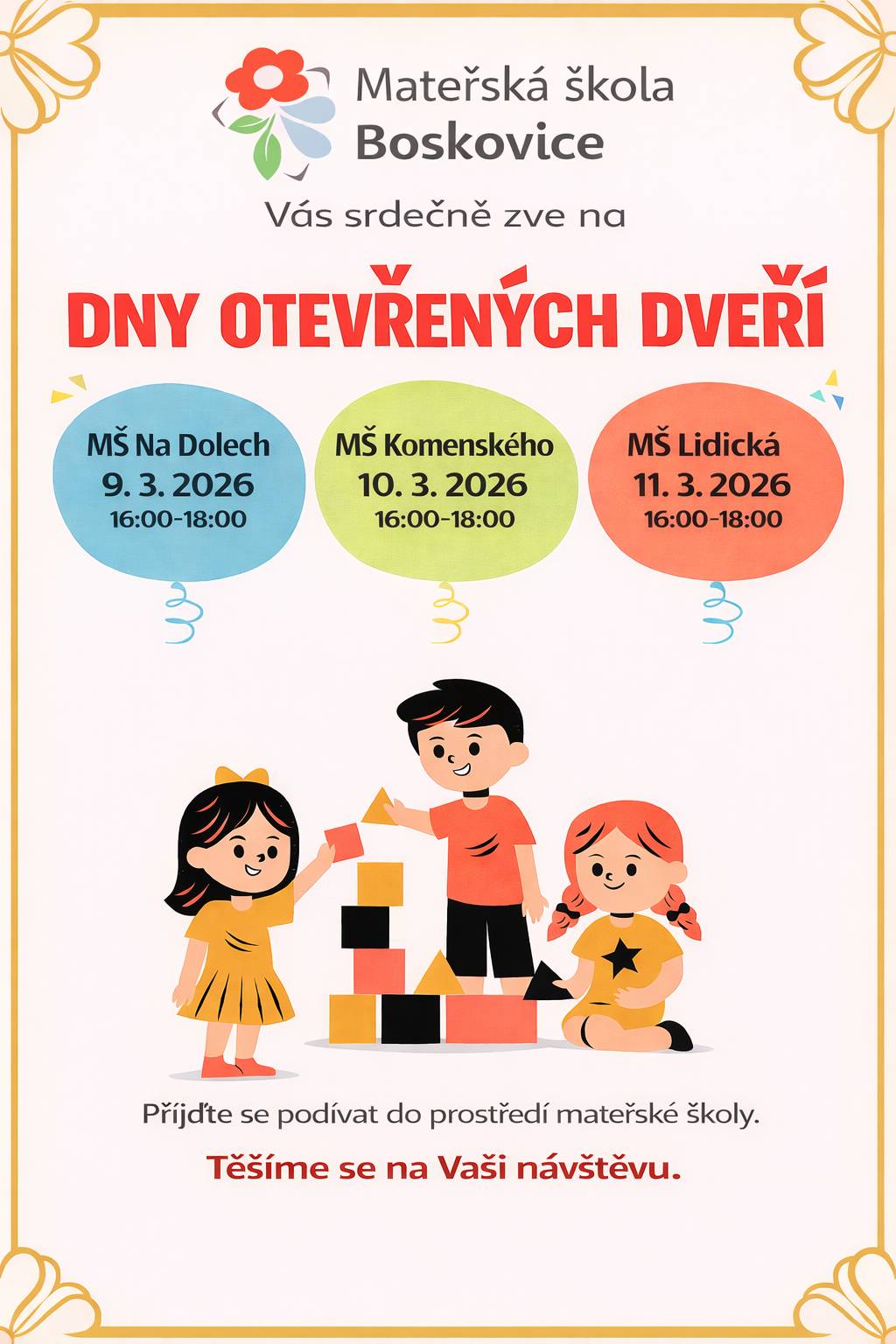 Mateřská škola Boskovice zve k návštěvě jednotlivých pracovišť v rámci dnů otevřených dveří. Přijďte si společně s dětmi prohlédnout prostředí mateřské školy, nahlédnout do tříd i na školní zahradu a poznat, jak to v MŠ chodí. Vezměte s sebou přezůvky pro vaše děti.