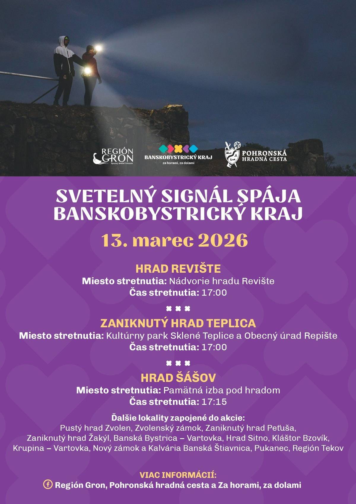 🟣 Oblastná organizácia cestovného ruchu Región Gron vás pozýva na akciu  SVETELNÝ SIGNÁL POHRONSKEJ HRADNEJ CESTY . Súčasťou podujatia je vychádzka na zaniknutý hrad Teplica odkiaľ budeme o 18:00 vysielať a prijímať svetelné signály na hrad Revište a Žakýl. ▪️ Termín: piatok 13.3.2026, 17:00 ▪️ Miesto stretnutia: Kultúrny park Sklené Teplice 🔦 Nezabudnite si čelovky a baterky! 🔦 ✅ Viac informácií nájdete na: https://regiongron.sk/novinky/13-3-2026-svetelny-signal-spoji-banskobystricky-kraj/ Vstup na akciu je bezplatný.