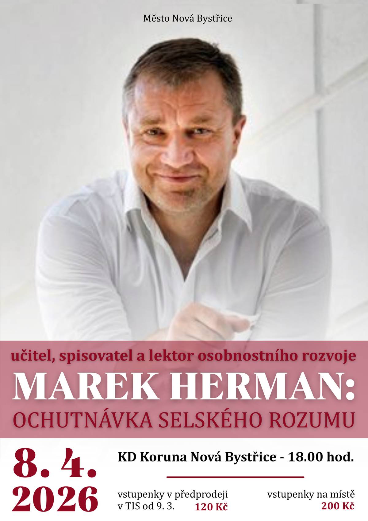 Připomínáme všem zájemcům, že od zítřka 9. března 2026 jsou v informačním středisku k prodeji vstupenky na přednášku Marka Hermana s názvem Ochutnávka selského rozumu. Ta se uskuteční 8. dubna 2026 od 18.00 hodin v KD Koruna. Vstupenky v předprodeji stojí 120 Kč, na místě v den akce budou za 200 Kč. Můžete si je také rezervovat od 9. března od 7.30 hodin na tel.: 384 386 909 nebo na e-mailu info@novabystrice.cz.