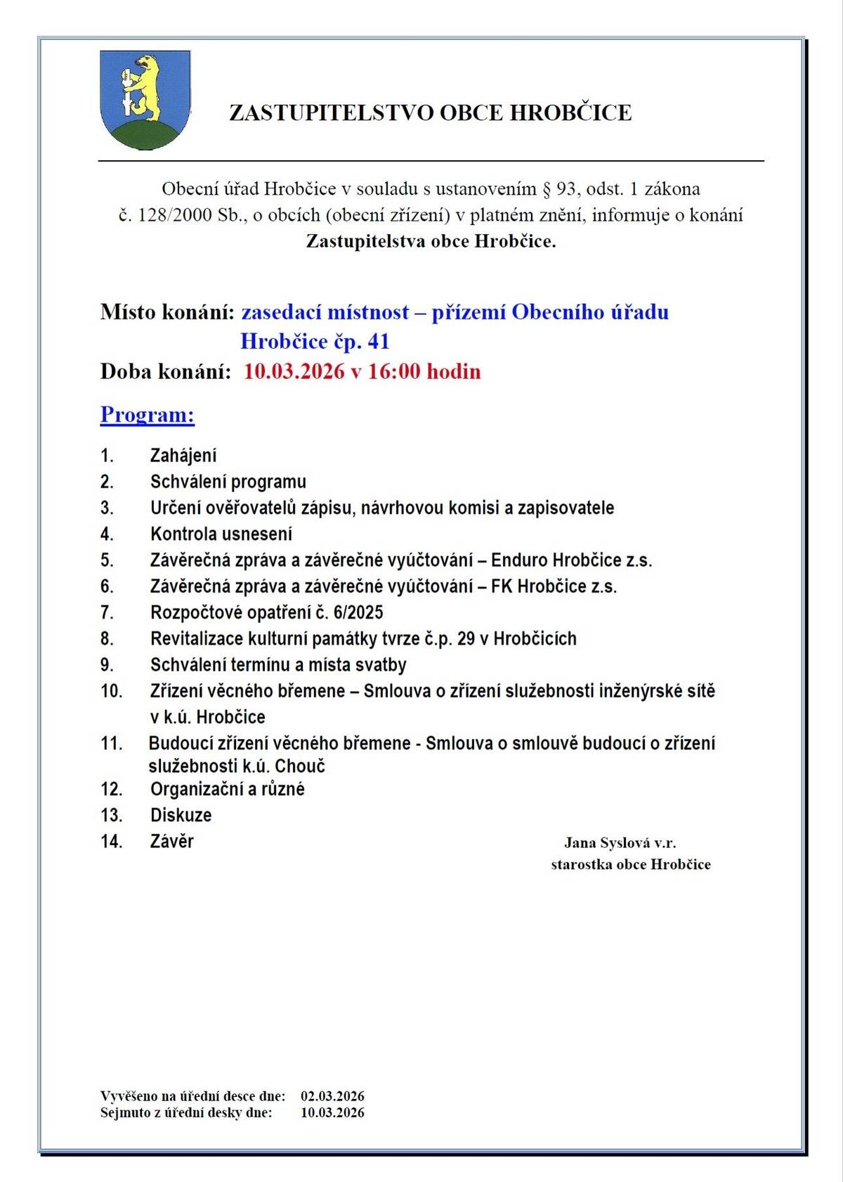 Vážení občané, starostka obce Vás srdečně zve na veřejné zasedání Zastupitelstva obce Hrobčice, které se koná zítra od 16.00 hodin v přízemí v zasedací místnosti Obecního úřadu Hrobčice.