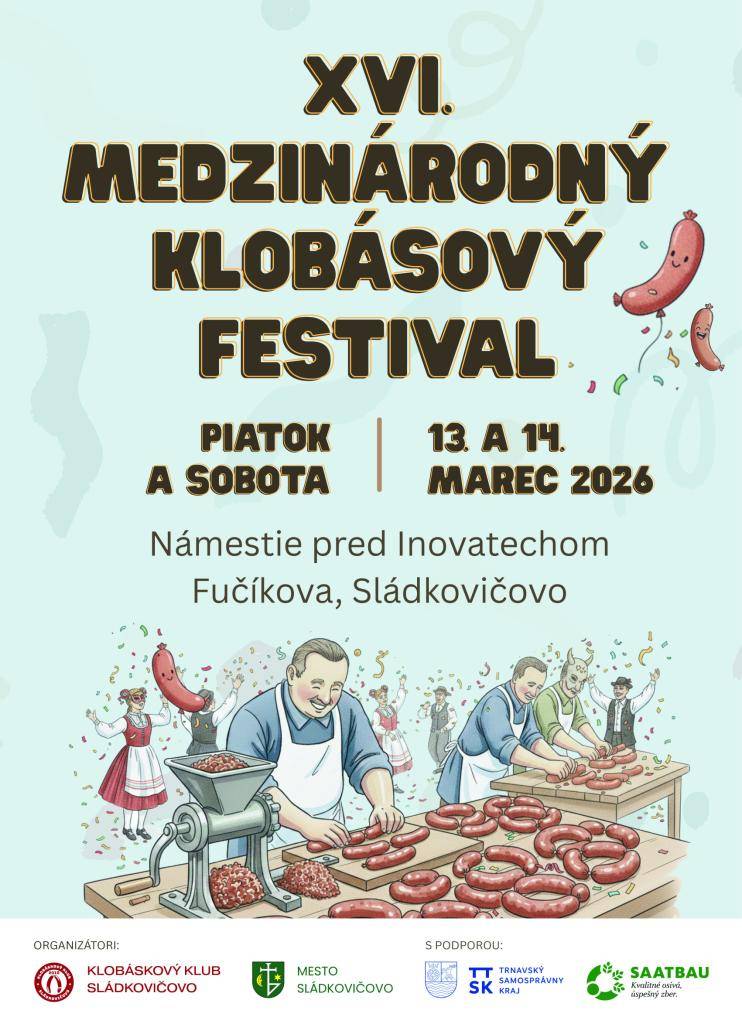 Klobáskový klub Sládkovičovo a Mesto Sládkovičovo Vás pozývajú na XVI. Medzinárodný klobásový festival, ktorý sa uskutoční v dňoch 13.-14. marca 2026 pred Inovatechom v Sládkovičove.