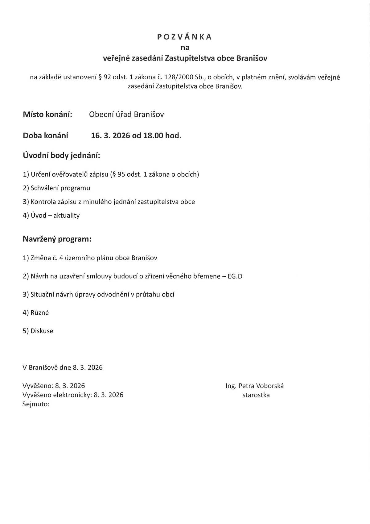 V pondělí 16.3.2026 od 18.00 hodin se koná veřejné zasedání Zastupitelstva obce Branišov.