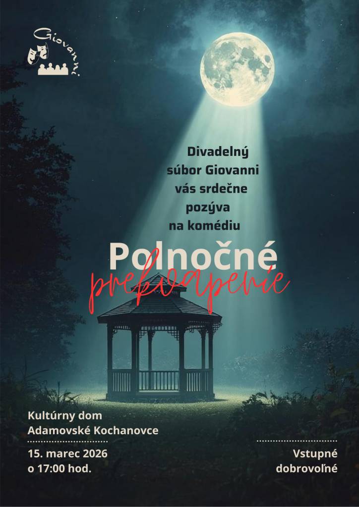 Divadelný súbor Giovani vás pozýva na komédiu   POLNOČNÉ PREKVAPENIE    Kde:  Kultúrny dom Adamovské Kochanovce  Kedy: 15. marec 2026 - nedeľa  Čas:  17:00 hod  Vstupné dobrovoľné