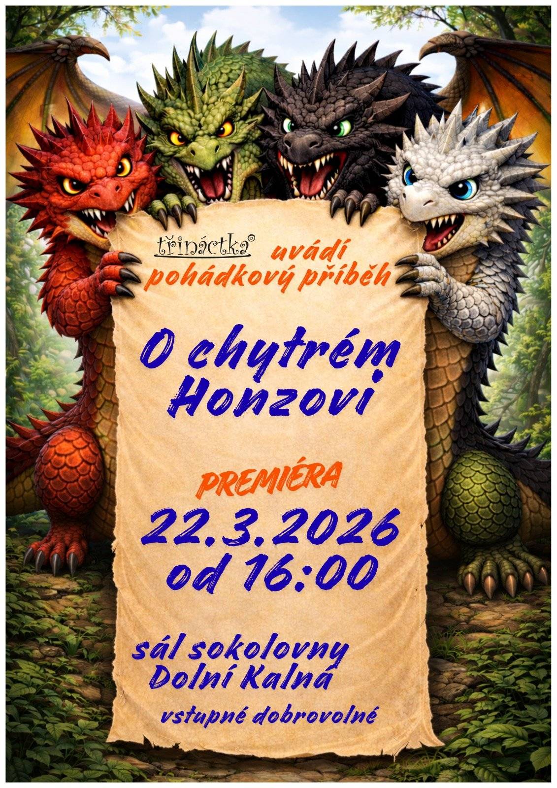 🎭 Víte, co dělá chytrý Honza, když zrovna neleží na peci? Vážení sousedé, zapomeňte na všechno, co víte o klasických pohádkách. Divadelní spolek Třináctka se vrací na scénu s premiérou, která je tak trochu... no, ujetá! 🤪 Přijďte se podívat na pohádkový příběh O chytrém Honzovi.  Bude to vtipné, bude to nečekané a rozhodně to nebude nuda pro děti ani pro dospělé. 📅 Kdy: v neděli 22. března 2026 od 16:00 📍 Kde: Sokolovna Dolní Kalná 🎟 Vstupné: dobrovolné Vezměte celou rodinu a přijďte podpořit naše ochotníky. Těšíme se na Vás