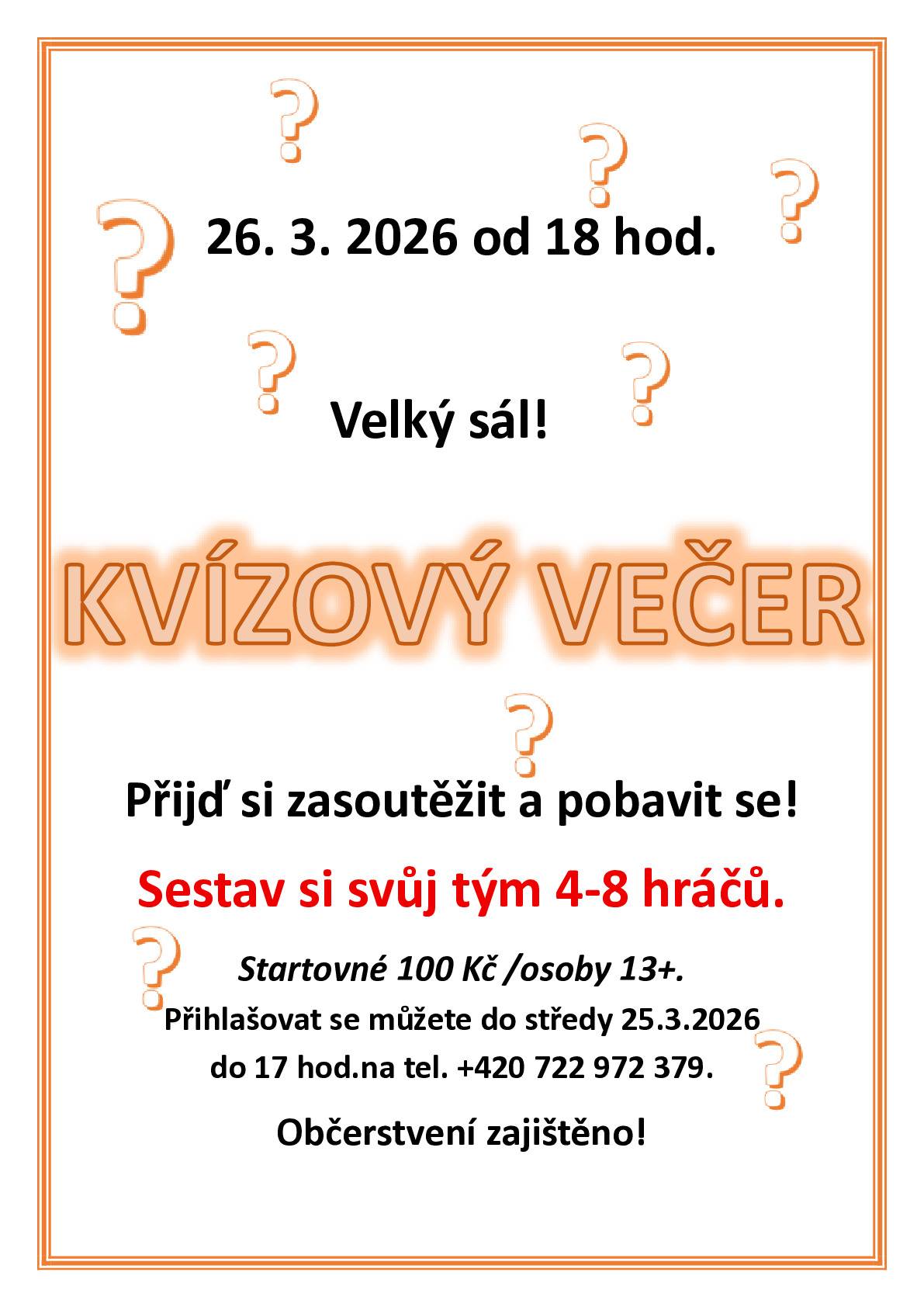 Na další Kvízový večer se můžete těšit ve čtvrtek 26.03.2026 od 18:00 hod.  Pozor novinka - nyní může být v týmu až 8 hráčů.
