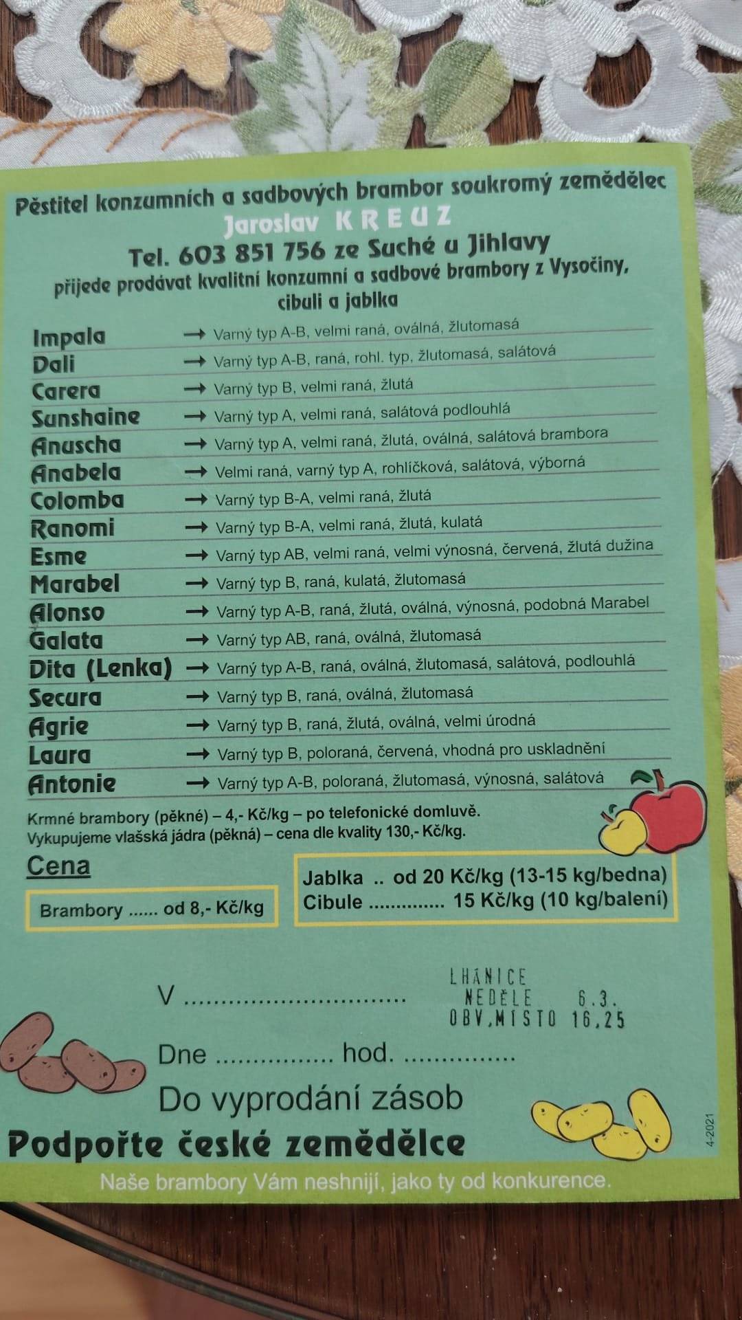 Pěstitel brambor soukrovmý zemědělec Jaroslav Kreuz přijede dnes v 16:00 hod. do obce prodávat kvalitní konzumní a sadbové brambory z Vysočiny, cibuli a jablka.