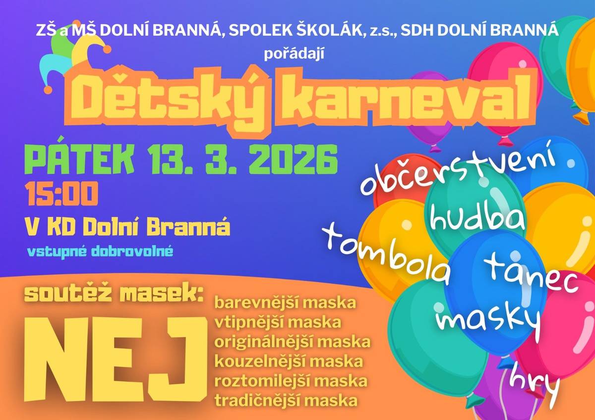 Tento pátek 13. března od 15:00 se v Kulturním domě v Dolní Branné koná Dětský karneval. Na děti čeká hudba, tanec, zábavné hry, tombola a soutěž o NEJ MASKU. Občerstvení je zajištěno. Přijďte si užít odpoledne plné zábavy a radosti!