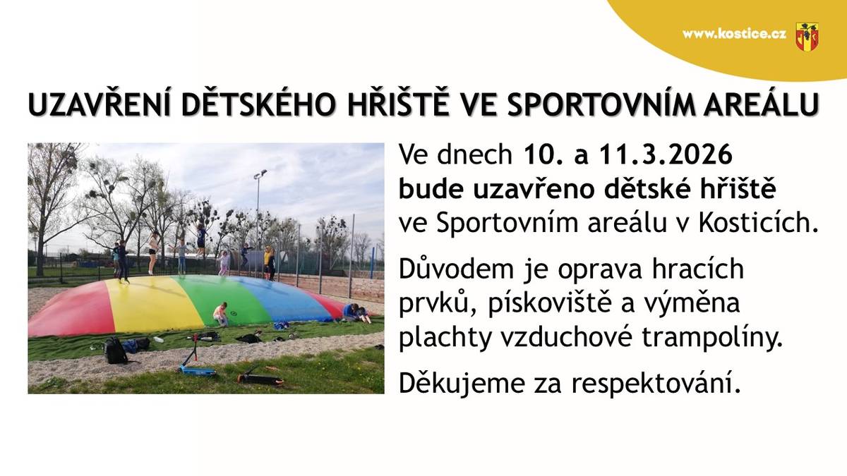 Ve dnech 10. a 11. března 2026 bude uzavřeno dětské hřiště ve Sportovním areálu v Kosticích. Důvodem je nutná oprava hracích prvků, pískoviště a výměna plachty vzduchové trampolíny.