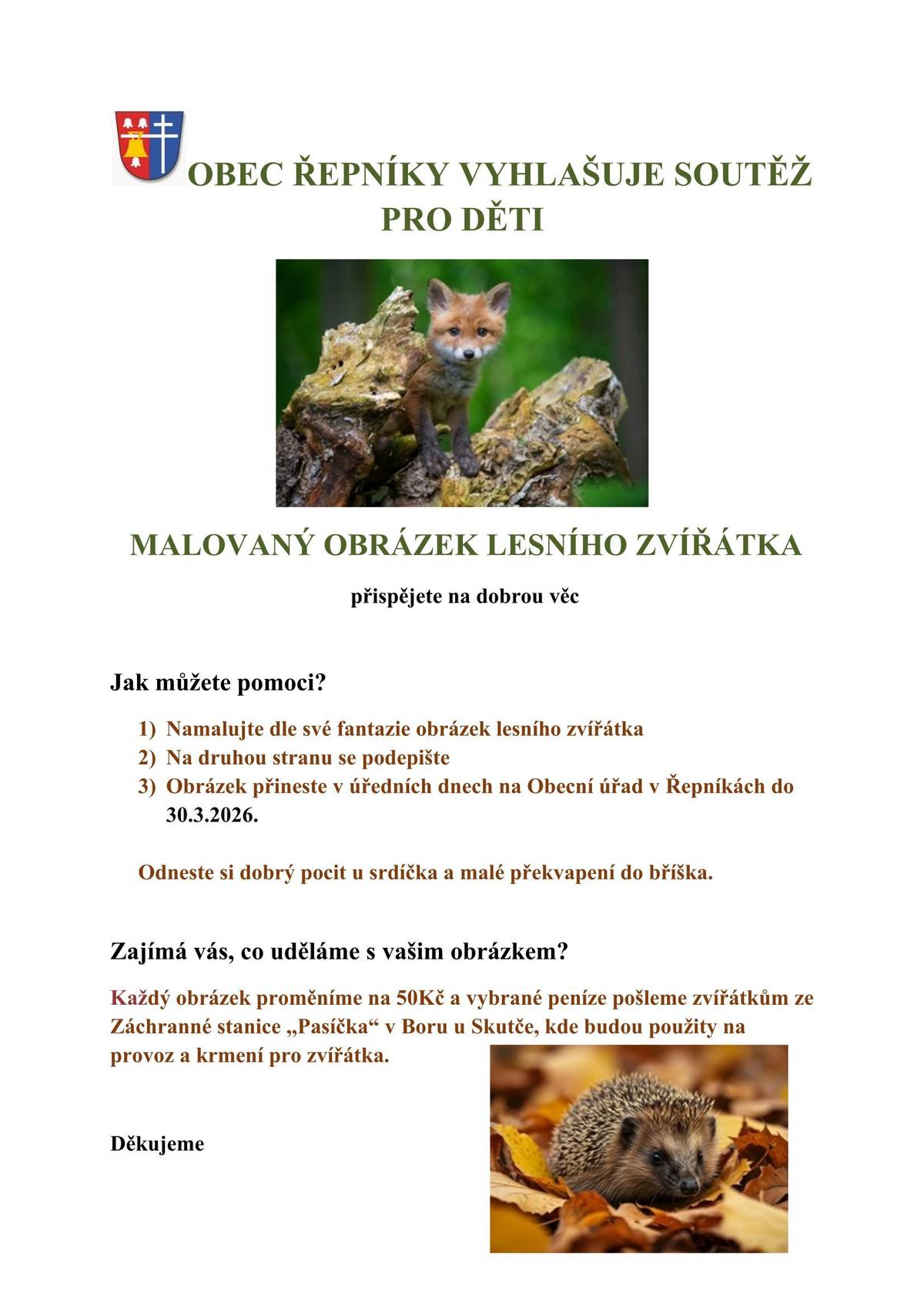 Milé děti, obec Řepníky vyhlašuje již tradiční soutěž na podporu záchranné stanice a ekocentra Pasíčka zapojte se a podpořte pomoc pro zvířátka! :-)