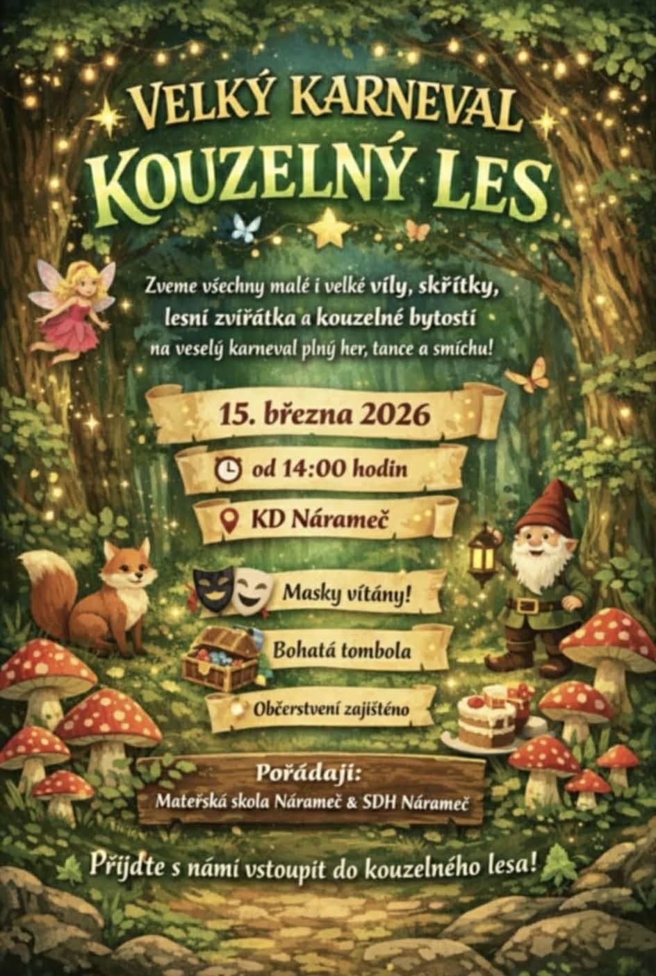 Mateřská škola Nárameč & SDH Nárameč Vás srdečně zvou na velký karneval "KOUZELNÝ LES", který se koná 15.3.2026 od 14:00 hodin v KD Nárameč.