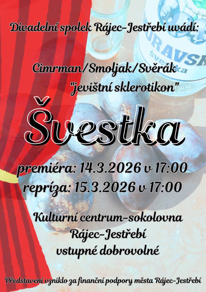 Divadelní spolek Rájec-Jestřebí uvádí:   Cimrman/Smoljak/Svěrák  "jevištní sklerotikon"   ŠVESTKA