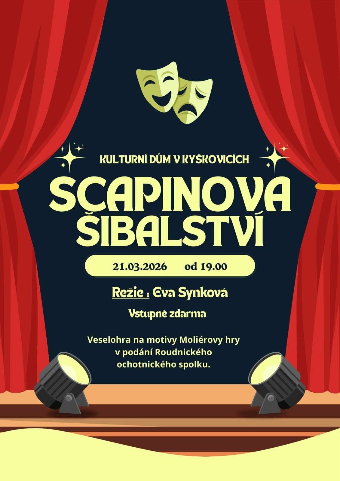 Obec Kyškovice a Roudnický ochotnický spolek Vás srdečně zvou na veselohru Scapinova šibalství v režii Evy Synkové. V sobotu 21.3.2026 od 19hod na sále KD v Kyškovicích.