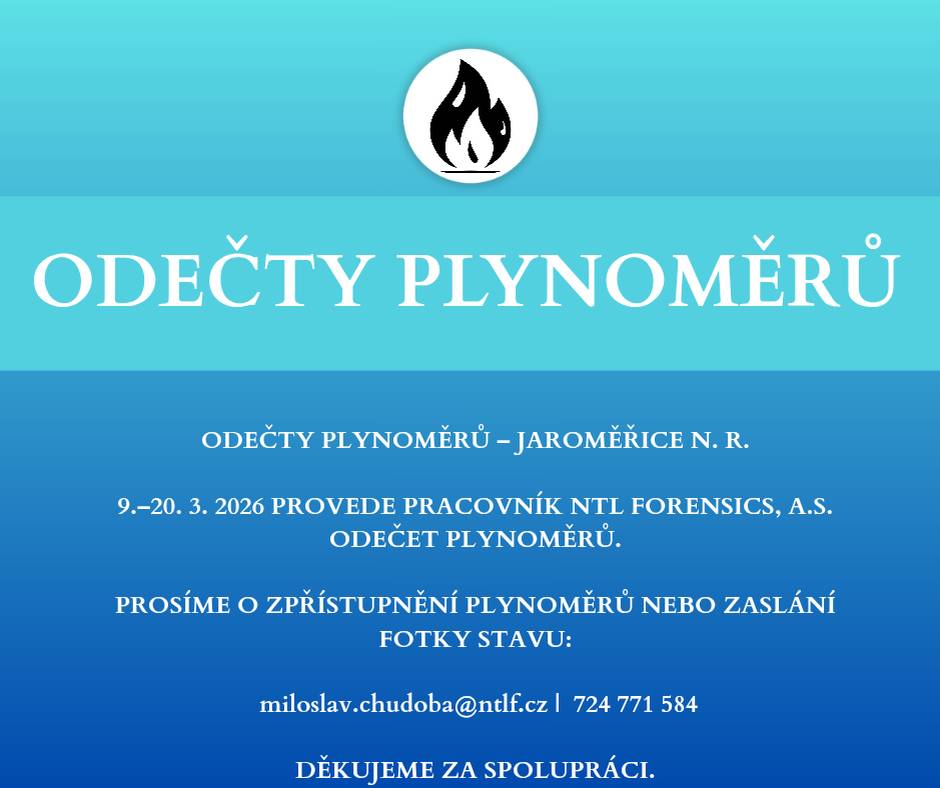 9.–20. 3. 2026 provede pracovník NTL Forensics, a.s. odečet plynoměrů. Prosíme o zpřístupnění plynoměrů nebo zaslání fotky stavu: miloslav.chudoba@ntlf.cz  Tel .: 724 771 584 Děkujeme za spolupráci.
