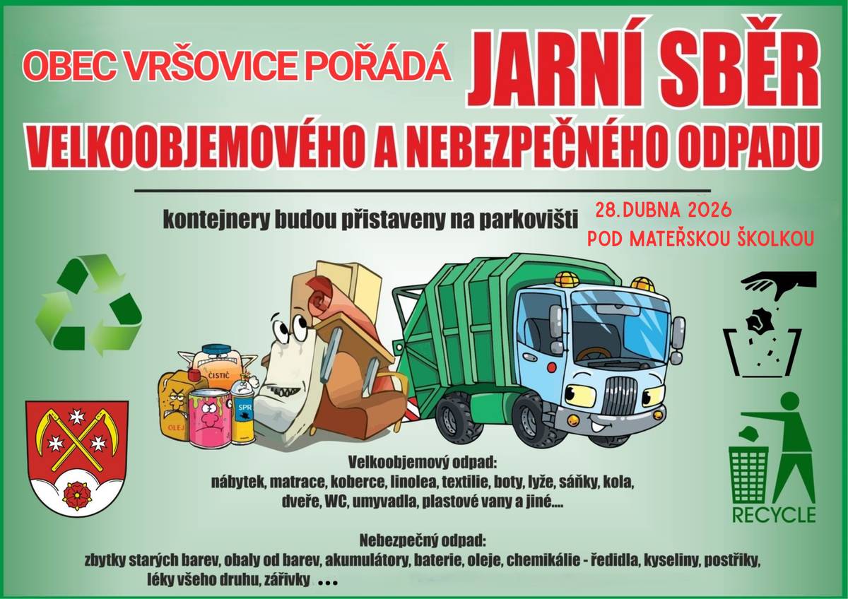 Obec Vršovice informuje občany: V úterý 28. dubna 2026 proběhne jarní sběr velkoobjemového a nebezpečného odpadu.  Kontejner na velkoobjemový odpad bude na parkovišti pod mateřskou školou přistaven v ranních hodinách.  Nebezpečný odpad bude možné odevzdat od 15:00 do 17:00 hodin za přítomnosti obsluhy. Prosíme občany, aby odpad ukládali pouze do určených kontejnerů a respektovali pokyny obsluhy.  Děkujeme, že pomáháte udržovat naši obec čistou.