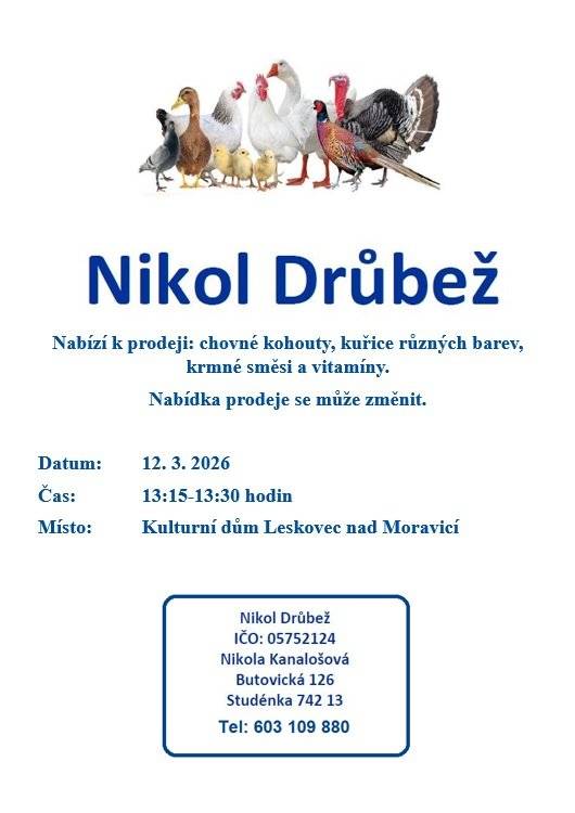 Obec Leskovec nad Moravicí informuje, že firma Nikol Drůbež ve čtvrtek 12. března 2026 od 13:15 do 13:30 hodin u kulturního domu bude nabízet k prodeji chovné kohouty, kuřice různých barev, krmné směsi a vitamíny.