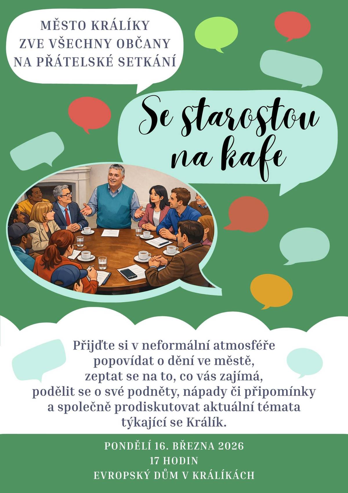 Starosta města pan Václav Kubín Vás zve v pondělí 16. března 2026 od 17 hodin do Evropského domu na neformální setkání - Kafe se starostou. Přijďte si popovídat o dění ve městě, zeptat se na to, co vás zajímá, nebo sdílet v otevřené atmosféře své nápady a připomínky. Na setkání s vámi se těší starosta města.