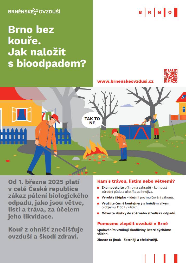 Věděli jste, že od 1. března 2025 platí v celé České republice zákaz pálení biologického odpadu (větví, listí či trávy) za účelem jeho likvidace? Pojďme společně přispět ke zlepšení ovzduší v našem okolí.  Jak naložit s bioodpadem šetrně a efektivně? • Zkompostujte ho – přímo na zahradě získáte kvalitní přírodní hnojivo. • Vyrobte štěpku – hodí se například pro mulčování záhonů. • Využijte hnědé kontejnery na bioodpad – jsou běžně umístěny v ulicích (objem 1100 l). • Sběrná střediska odpadu – bioodpad můžete odvézt také do sběrných středisek. Spalováním bioodpadu vznikají škodliviny, které zhoršují kvalitu ovzduší a dýcháme je všichni. Zkusme proto zvolit šetrnější a smysluplnější řešení. Více informací o ochraně ovzduší najdete na: 👉 https://www.brnenskeovzdusi.cz